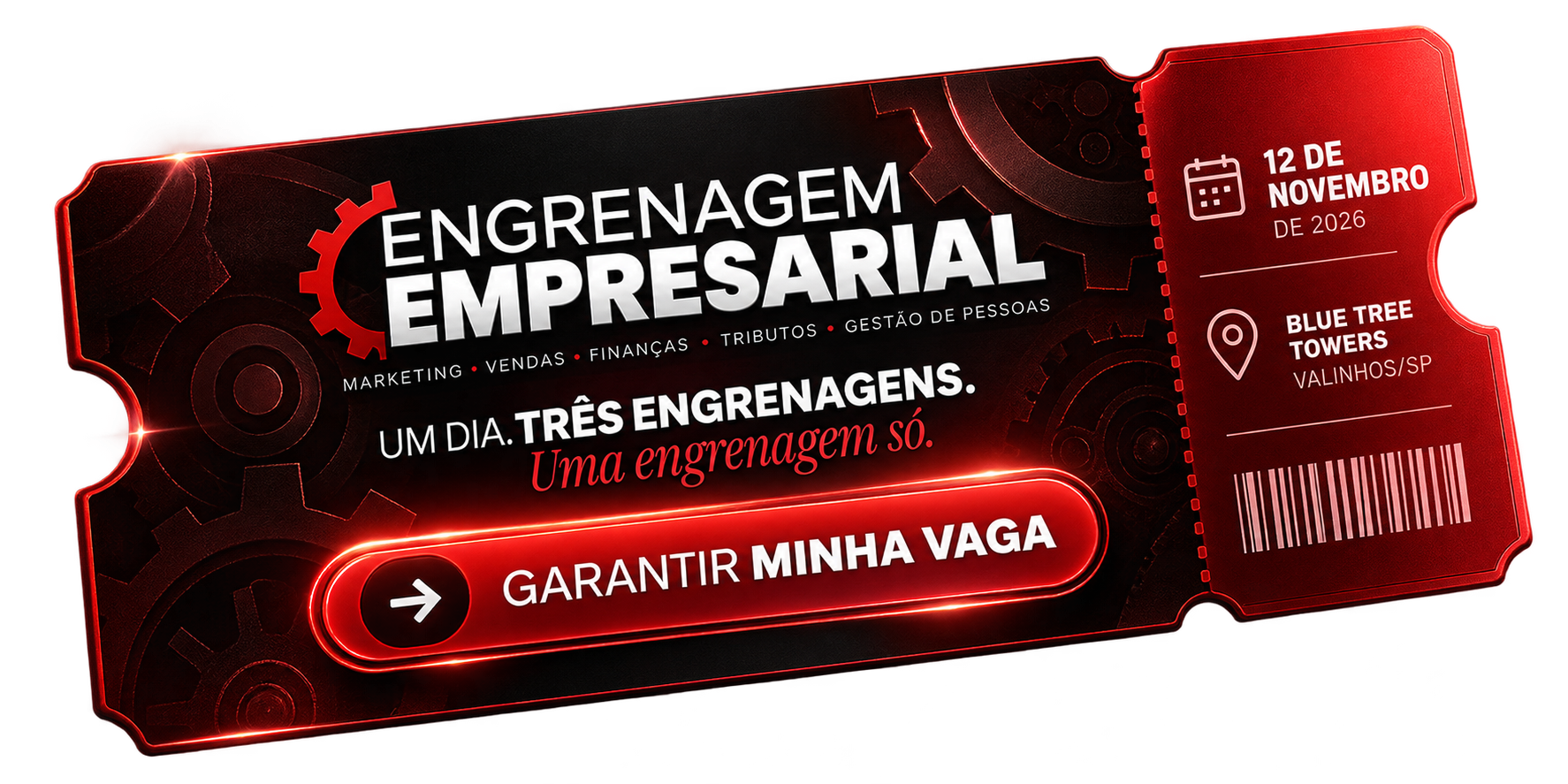 Engrenagem Empresarial - Um dia. Três engrenagens. 12 de novembro de 2026, Blue Tree Towers, Valinhos/SP. Garanta sua vaga.